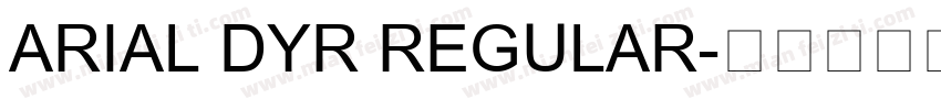 ARIAL DYR REGULAR字体转换